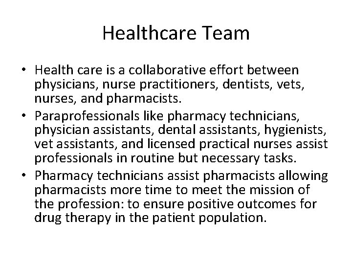 Healthcare Team • Health care is a collaborative effort between physicians, nurse practitioners, dentists,