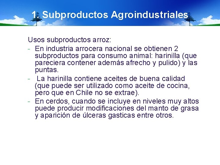 1. Subproductos Agroindustriales Usos subproductos arroz: - En industria arrocera nacional se obtienen 2