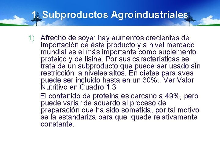 1. Subproductos Agroindustriales 1) Afrecho de soya: hay aumentos crecientes de importación de éste