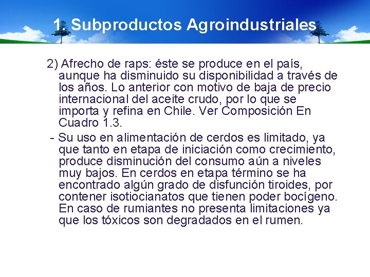 1. Subproductos Agroindustriales 2) Afrecho de raps: éste se produce en el país, aunque