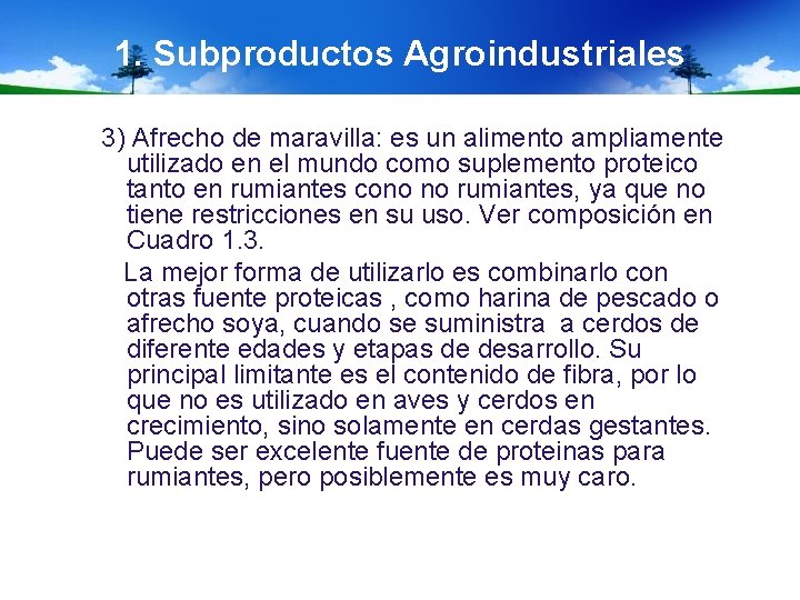 1. Subproductos Agroindustriales 3) Afrecho de maravilla: es un alimento ampliamente utilizado en el