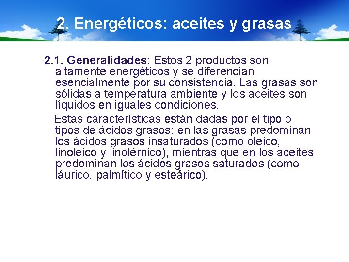 2. Energéticos: aceites y grasas 2. 1. Generalidades: Estos 2 productos son altamente energéticos