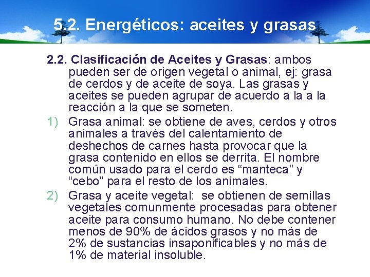 5. 2. Energéticos: aceites y grasas 2. 2. Clasificación de Aceites y Grasas: ambos