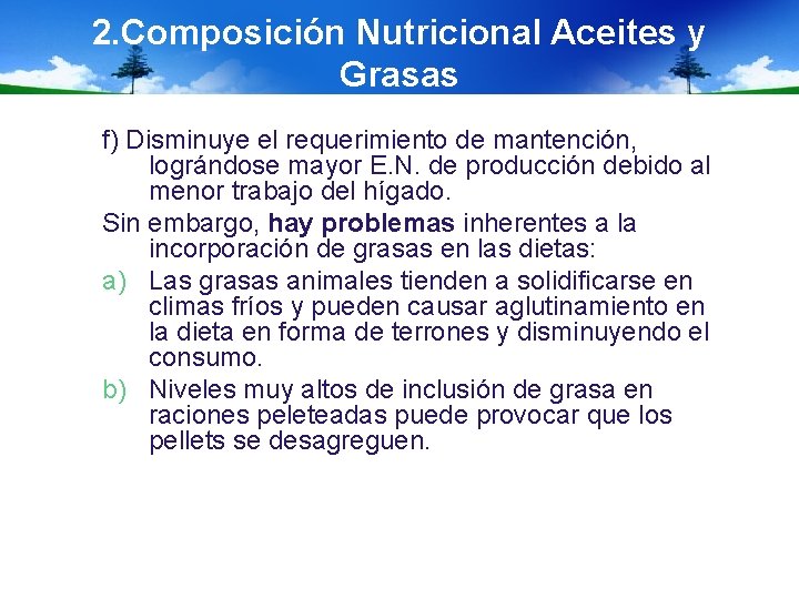 2. Composición Nutricional Aceites y Grasas f) Disminuye el requerimiento de mantención, lográndose mayor