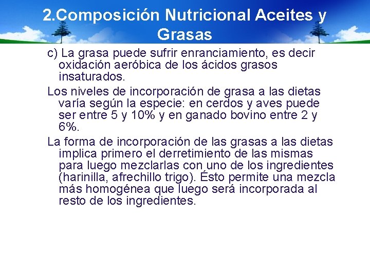 2. Composición Nutricional Aceites y Grasas c) La grasa puede sufrir enranciamiento, es decir