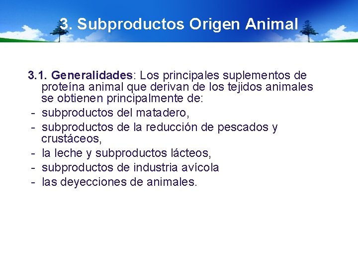 3. Subproductos Origen Animal 3. 1. Generalidades: Los principales suplementos de proteína animal que