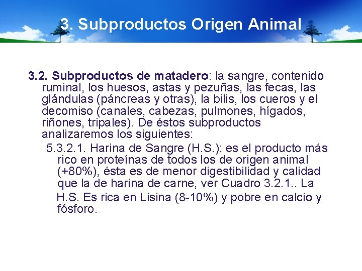 3. Subproductos Origen Animal 3. 2. Subproductos de matadero: la sangre, contenido ruminal, los