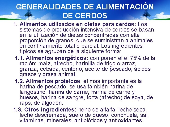 GENERALIDADES DE ALIMENTACIÓN DE CERDOS 1. Alimentos utilizados en dietas para cerdos: Los sistemas