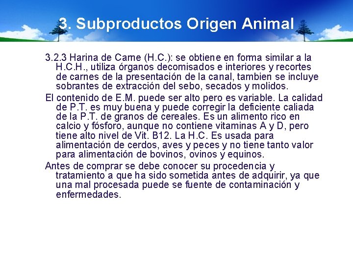 3. Subproductos Origen Animal 3. 2. 3 Harina de Carne (H. C. ): se