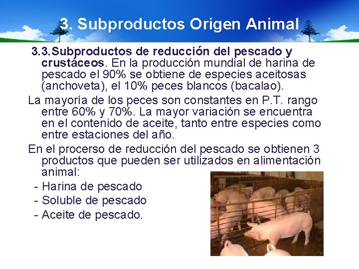 3. Subproductos Origen Animal 3. 3. Subproductos de reducción del pescado y crustáceos. En