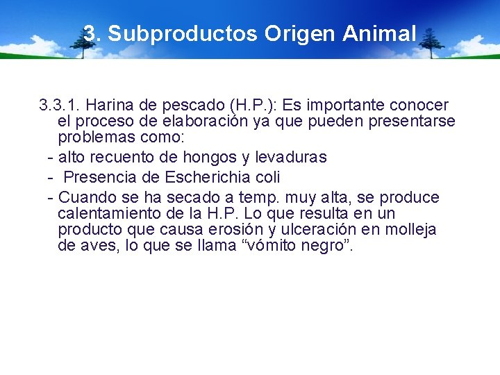 3. Subproductos Origen Animal 3. 3. 1. Harina de pescado (H. P. ): Es