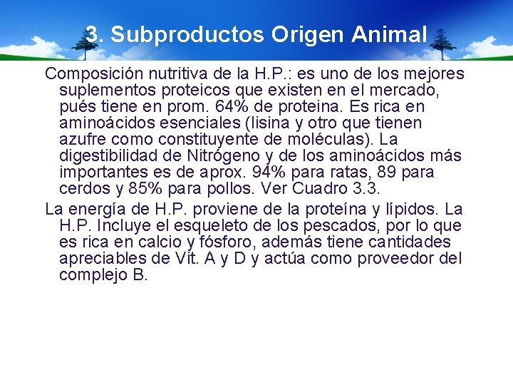 3. Subproductos Origen Animal Composición nutritiva de la H. P. : es uno de