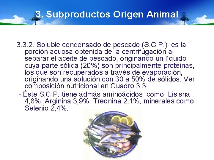 3. Subproductos Origen Animal 3. 3. 2. Soluble condensado de pescado (S. C. P.