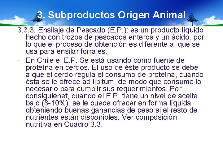 3. Subproductos Origen Animal 3. 3. 3. Ensilaje de Pescado (E. P. ): es