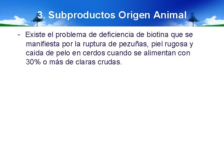 3. Subproductos Origen Animal - Existe el problema de deficiencia de biotina que se