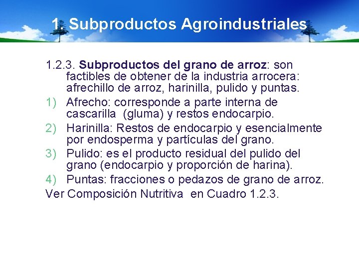 1. Subproductos Agroindustriales 1. 2. 3. Subproductos del grano de arroz: son factibles de