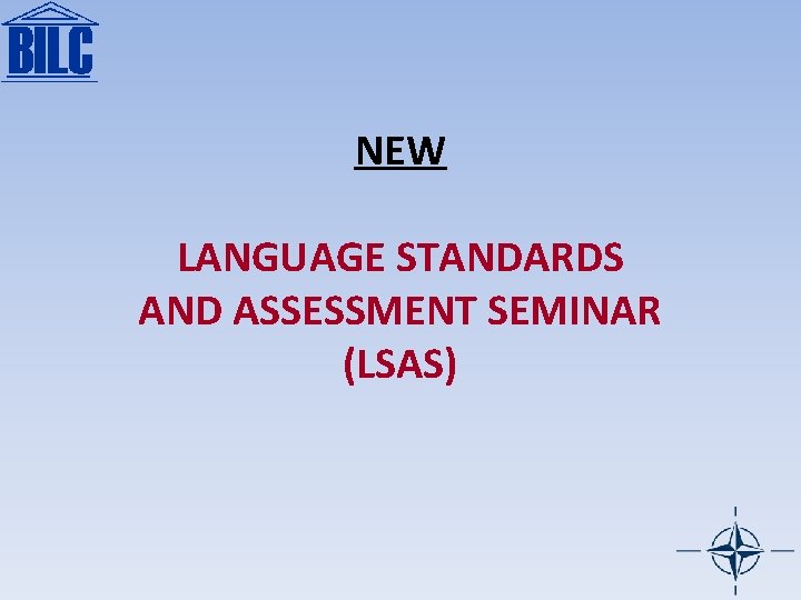 NEW LANGUAGE STANDARDS AND ASSESSMENT SEMINAR (LSAS) 