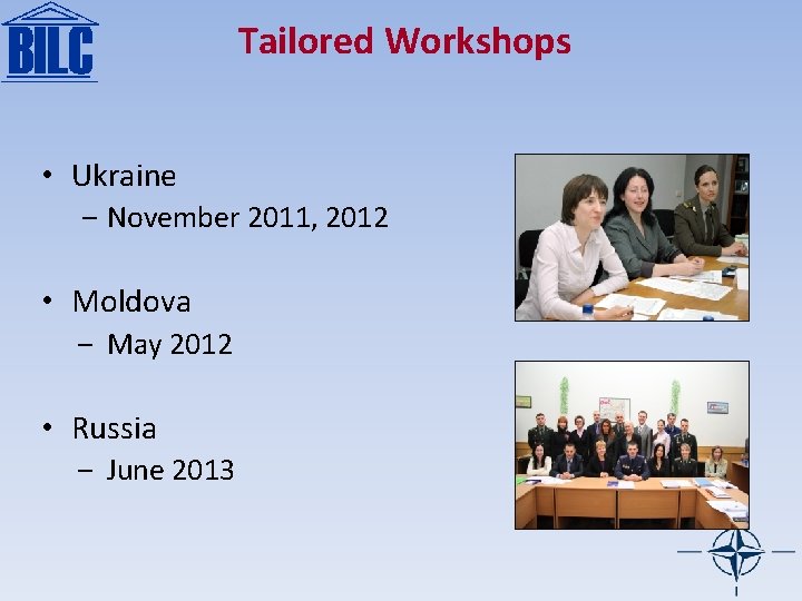 Tailored Workshops • Ukraine ‒ November 2011, 2012 • Moldova ‒ May 2012 •