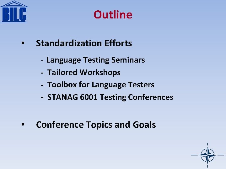 Outline • Standardization Efforts - Language Testing Seminars - Tailored Workshops - Toolbox for