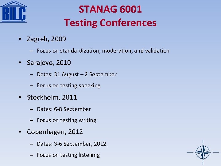 STANAG 6001 Testing Conferences • Zagreb, 2009 – Focus on standardization, moderation, and validation