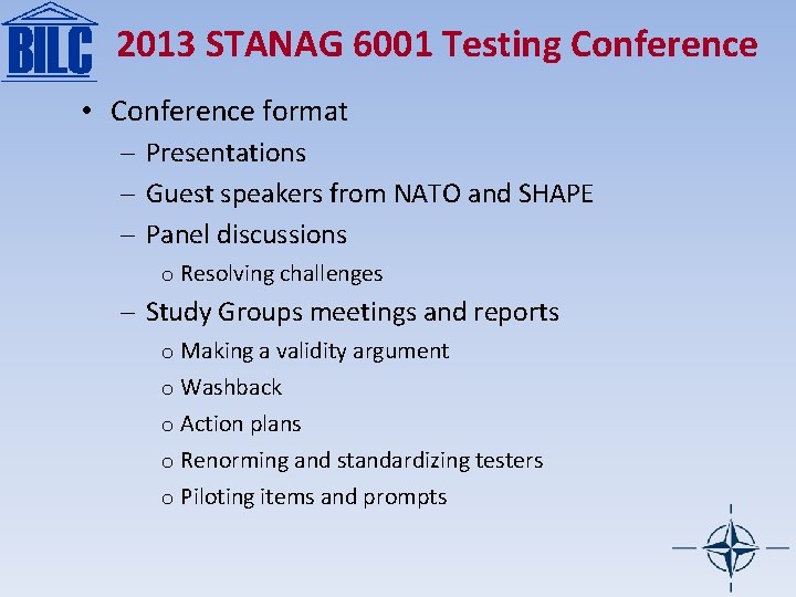 2013 STANAG 6001 Testing Conference • Conference format – Presentations – Guest speakers from