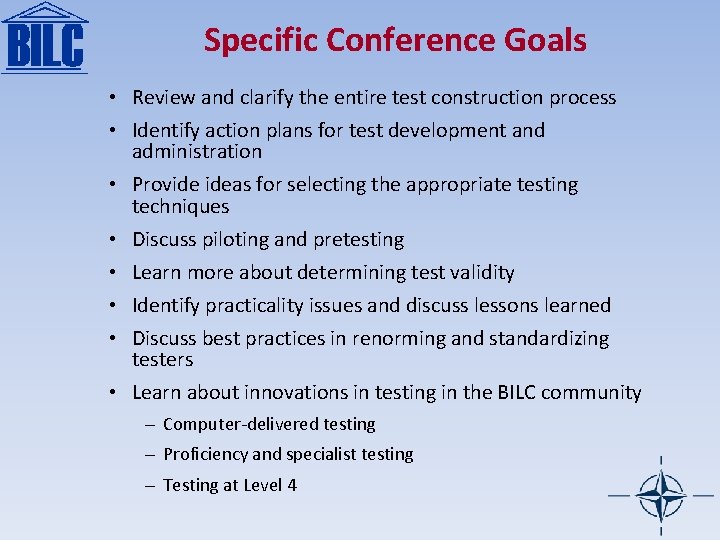 Specific Conference Goals • Review and clarify the entire test construction process • Identify