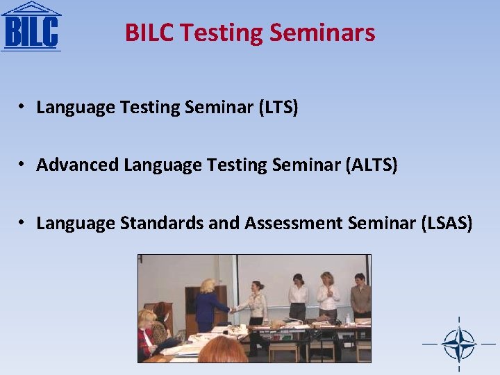 BILC Testing Seminars • Language Testing Seminar (LTS) • Advanced Language Testing Seminar (ALTS)