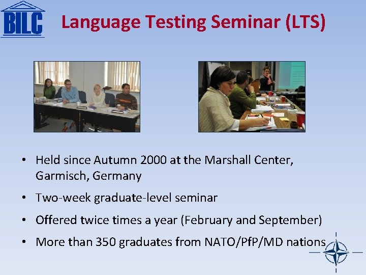 Language Testing Seminar (LTS) • Held since Autumn 2000 at the Marshall Center, Garmisch,