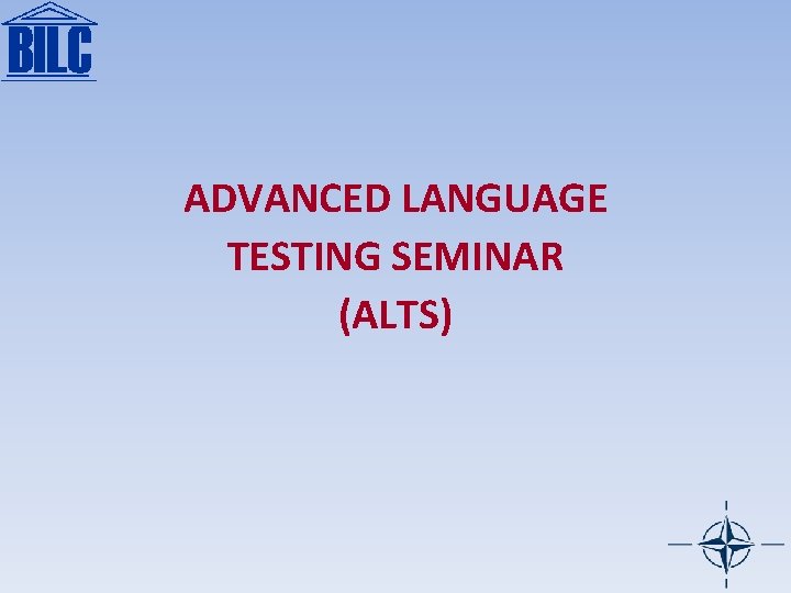ADVANCED LANGUAGE TESTING SEMINAR (ALTS) 