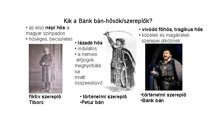 Kik a Bánk bán-hősök/szereplők? • az első népi hős a magyar színpadon • hűséges,