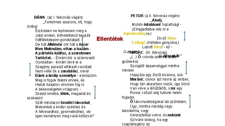  PETUR (a II. felvonás végén) BÁNK (az I. felvonás végén) „ Aludj, „Fertelmes