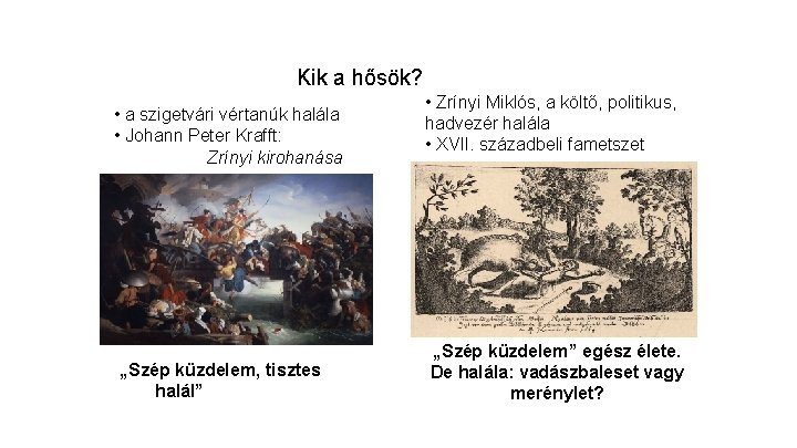 Kik a hősök? • a szigetvári vértanúk halála • Johann Peter Krafft: Zrínyi kirohanása