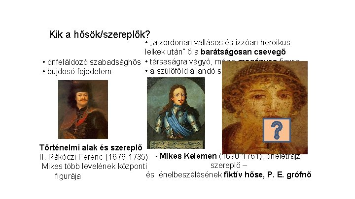 Kik a hősök/szereplők? • „a zordonan vallásos és izzóan heroikus lelkek után” ő a