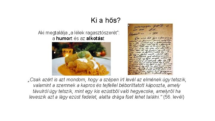 Ki a hős? Aki megtalálja „a lélek ragasztószerét”: a humort és az alkotást „Csak