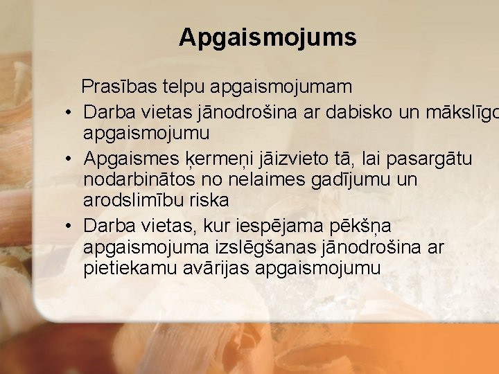 Apgaismojums Prasības telpu apgaismojumam • Darba vietas jānodrošina ar dabisko un mākslīgo apgaismojumu •