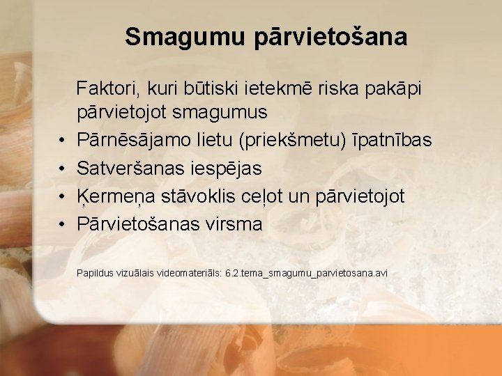 Smagumu pārvietošana • • Faktori, kuri būtiski ietekmē riska pakāpi pārvietojot smagumus Pārnēsājamo lietu