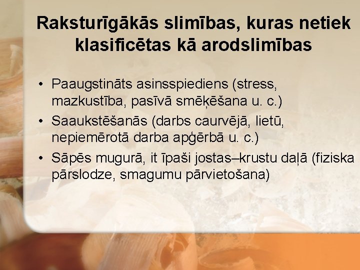 Raksturīgākās slimības, kuras netiek klasificētas kā arodslimības • Paaugstināts asinsspiediens (stress, mazkustība, pasīvā smēķēšana