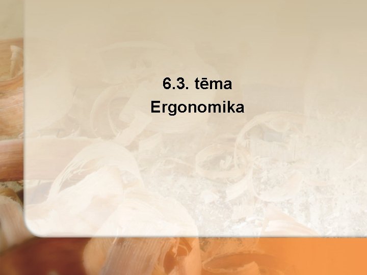 6. 3. tēma Ergonomika 