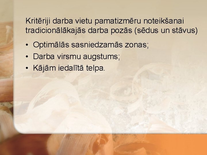 Kritēriji darba vietu pamatizmēru noteikšanai tradicionālākajās darba pozās (sēdus un stāvus) • Optimālās sasniedzamās