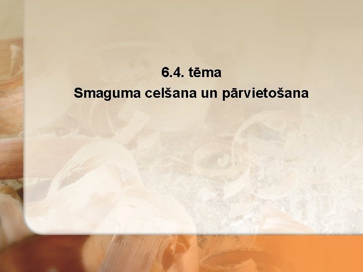 6. 4. tēma Smaguma celšana un pārvietošana 