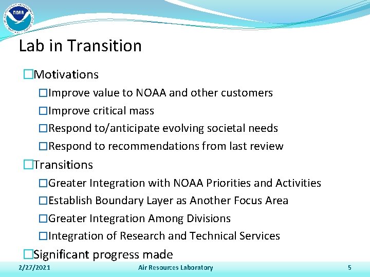 Lab in Transition �Motivations �Improve value to NOAA and other customers �Improve critical mass