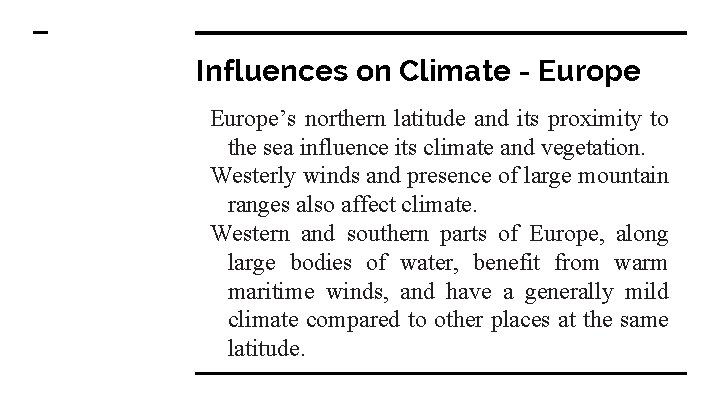 Influences on Climate - Europe’s northern latitude and its proximity to the sea influence