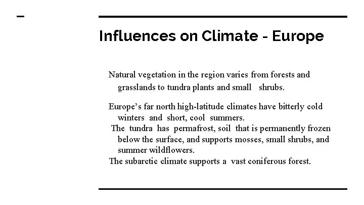 Influences on Climate - Europe Natural vegetation in the region varies from forests and