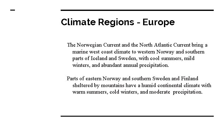 Climate Regions - Europe The Norwegian Current and the North Atlantic Current bring a
