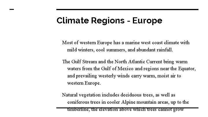 Climate Regions - Europe Most of western Europe has a marine west coast climate