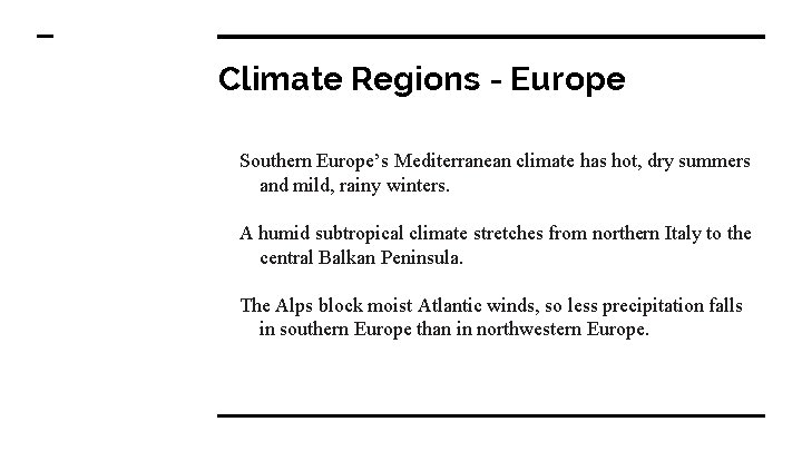 Climate Regions - Europe Southern Europe’s Mediterranean climate has hot, dry summers and mild,