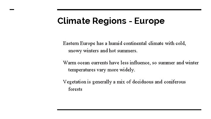 Climate Regions - Europe Eastern Europe has a humid continental climate with cold, snowy