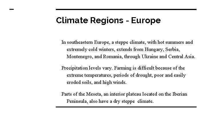 Climate Regions - Europe In southeastern Europe, a steppe climate, with hot summers and