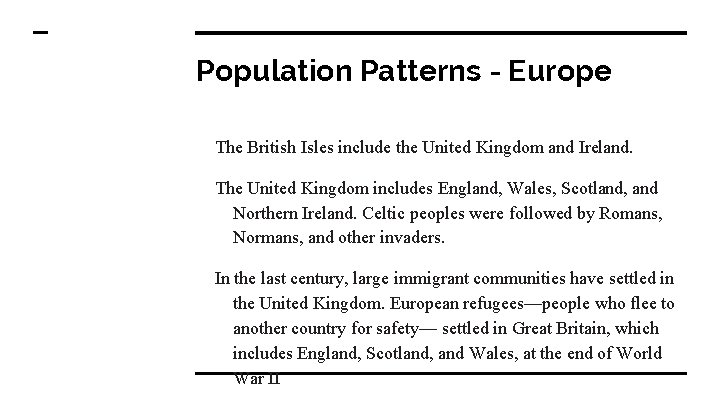 Population Patterns - Europe The British Isles include the United Kingdom and Ireland. The