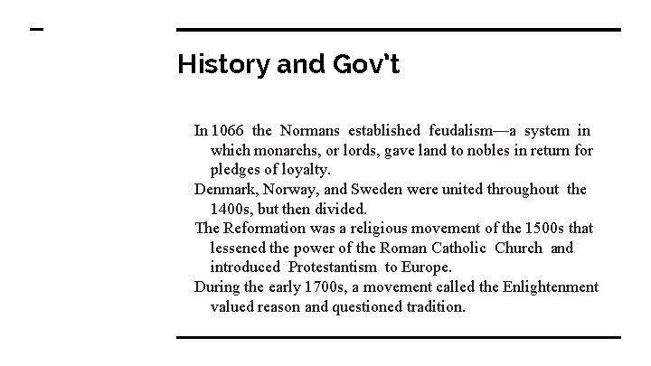 History and Gov’t In 1066 the Normans established feudalism—a system in which monarchs, or
